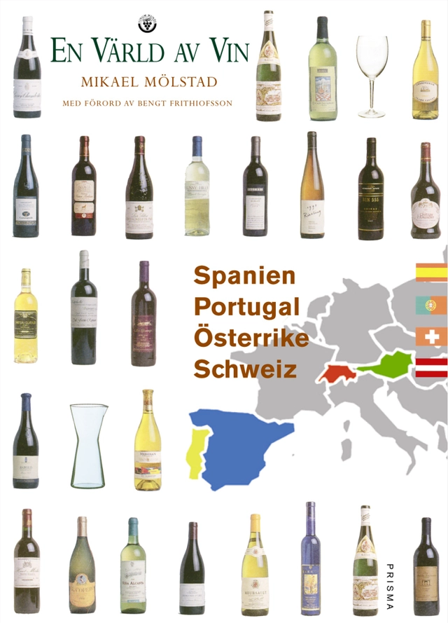 Spanien, Portugal, Schweiz, Österrike - En värld av vin; Mikael Mölstad, Bengt Frithiofsson; 2000