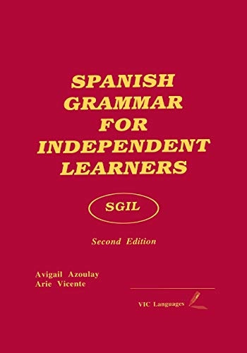 Spanish Grammar for Independent Learners; Arie Vicente, Avigail Azoulay; 2015