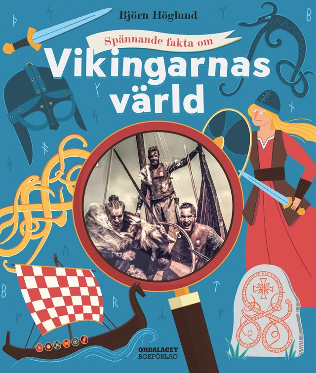 Spännande fakta om vikingarnas värld; Björn Höglund; 2023