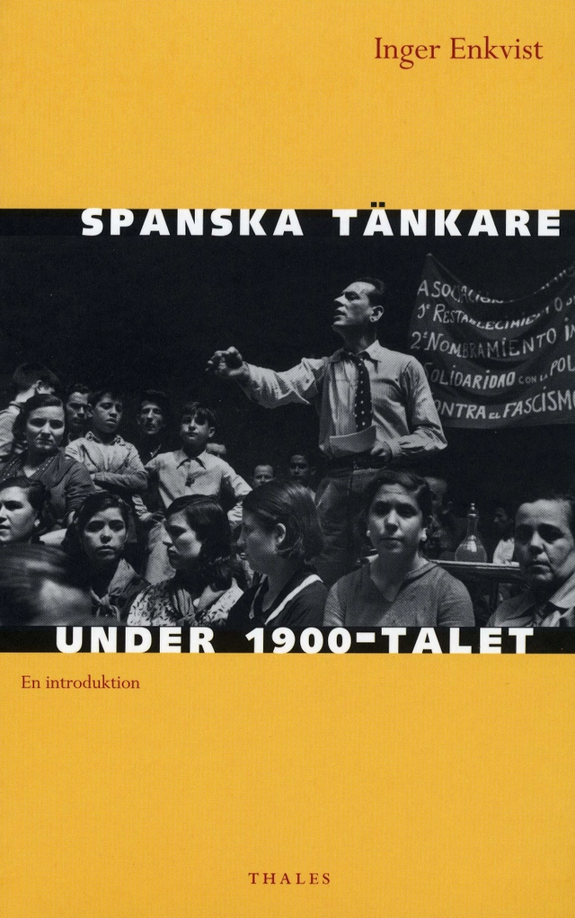 Spanska tänkare under 1900-talet : en introduktion; Inger Enkvist; 2006