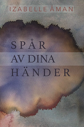 Spår av dina händer; Izabelle Åman; 2019