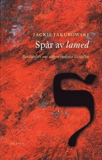 Spår av lamed : berättelser om några judiska livsöden; Jackie Jakubowski; 2009