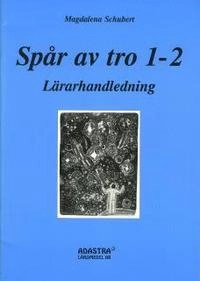 Spår av tro 1-2, Lärarhandledning skolår 1-2; Magdalena Schubert; 1995