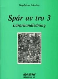 Spår av tro 3, Lärarhandledning skolår 3; Magdalena Schubert; 1996