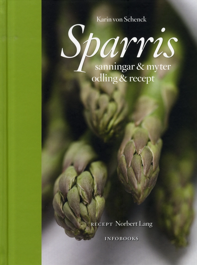 Sparris : sanningar & myter, odling & recept; Karin von Schenck, Norbert Lang; 2009