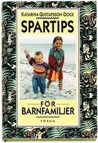 Spartips för barnfamiljen; Katarina Gustafsson-Dock; 1998