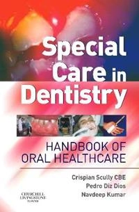 Special care in dentistry : handbook of oral healthcare; Crispian Scully; 2006