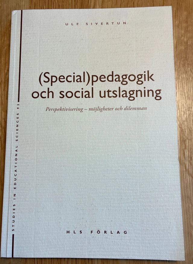 (Special)pedagogik och social utslagning : perspektivisering - möjligheter och dilemman; Ulf Sivertun; 2006