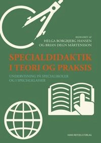 Specialdidaktik i teori og praksis : undervisning på specialskoler og i specialklasser; Kim Rasmussen, Niels Egelund, Preben Olund Kirkegaard, Lotte Hedegaard-Sørensen, Brian Degn Mårtensson, Helga Borgbjerg Hansen, Rasmus Alenkær, Mette Bruun, Mette Friderichsen, Lis Pøhler, Bent Lindhardt, Mette Saaby Nielsen, Henrik Skovhus, Anette Lind, Kim Michael Nielsen, Martina Ernstberger, Helle Søndergaard, Marianne Juul Glud, Helle Damgaard Melin, Jacob Thorsted, Peter Kock Hansen; 2017
