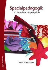 Specialpedagogik i ett inkluderande perspektiv; Inga-Lill Vernersson; 2007
