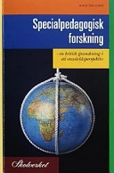Specialpedagogisk forskning : en kritisk granskning i ett omvärldsperspektiv; Rolf Helldin; 2002