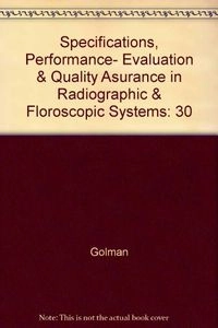 Specifications, Performance Evaluation, and Quality Assurance of Radiographic and Fluoroscopic Systems in the Digital EraUtgåva 30 av Medical physics monograph