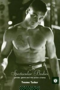 Spectacular bodies : gender, genre and the action cinema; Yvonne Tasker; 1993