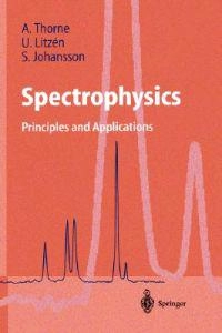 Spectrophysics : principles and applications; Anne P. Thorne; 1999
