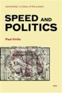 Speed and politics : an essay on dromology; Paul Virilio; 2006