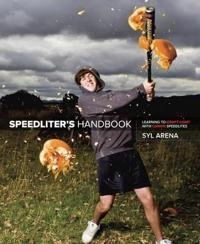 Speedliter's Handbook: Learning to Craft Light with Canon Speedlites [Elektronisk resurs]; Syl Arena; 2011