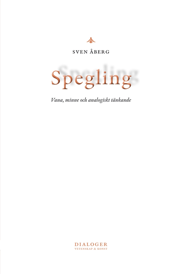 Spegling : vana, minne och analogiskt tänkande; Sven Åberg; 2010