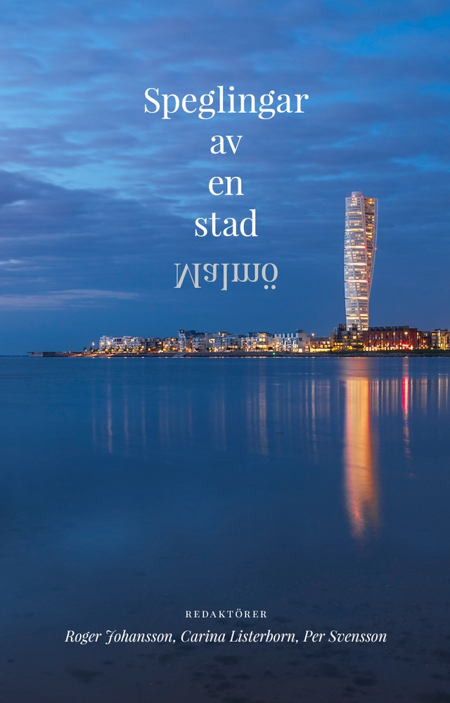 Speglingar av en stad : Malmö; Roger Johansson, Carina Listerborn, Per Svensson; 2025
