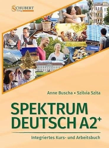 Spektrum Deutsch integriertes kurs- und arbeitsbuch für deutsch als fremdsprache : sprachniveau A2+; Anne Buscha; 2023
