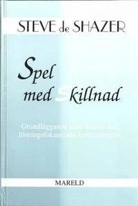 Spel med skillnad : Grundläggande idéer bakom den lösningsfokuserade korttidsterapin; Steve De Shazer; 1994