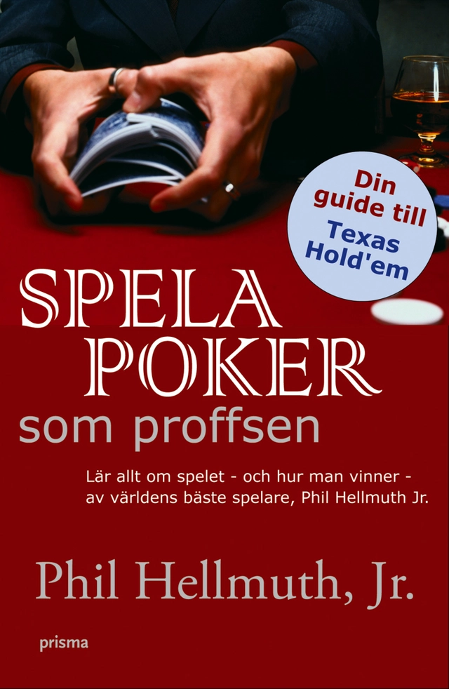 Spela poker som proffsen : lär allt om spelet - och hur man vinner - av världens bäste spelare, Phil Hellmuth JR.; Phil Jr Hellmuth; 2005