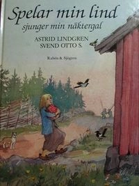 Spelar min lind sjunger min näktergal; Astrid Lindgren; 1984