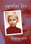 Spelat liv; Louise Eek; 2002