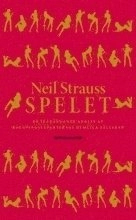 Spelet : en inträngande analys av raggningsexperternas hemliga sällskap (rött omslag); Neil Strauss; 2007