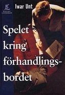 Spelet kring förhandlingsbordet; Iwar Unt; 1997