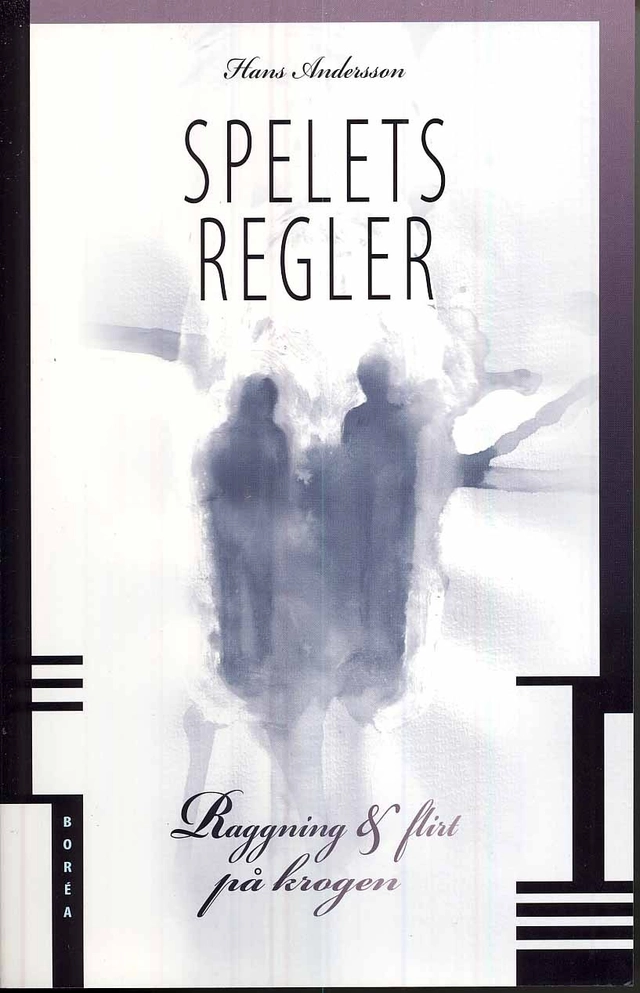 Spelets regler : raggning & flirt på krogen; Hans Andersson; 2008
