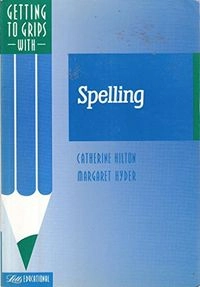 SpellingGetting to grips with; Catherine Hilton, Margaret Hyder