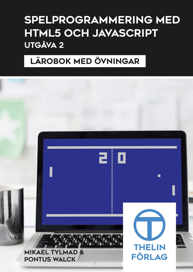 Spelprogrammering.nu med HTML5 och JavaScript; Mikael Tylmad, Pontus Walck; 2013