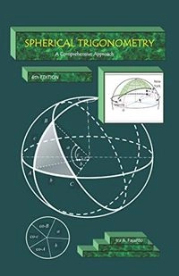 SPHERICAL TRIGONOMETRY A Comprehensive Approach; Ira Fajardo; 2019