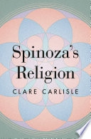 Spinoza's Religion; Clare Carlisle; 2023