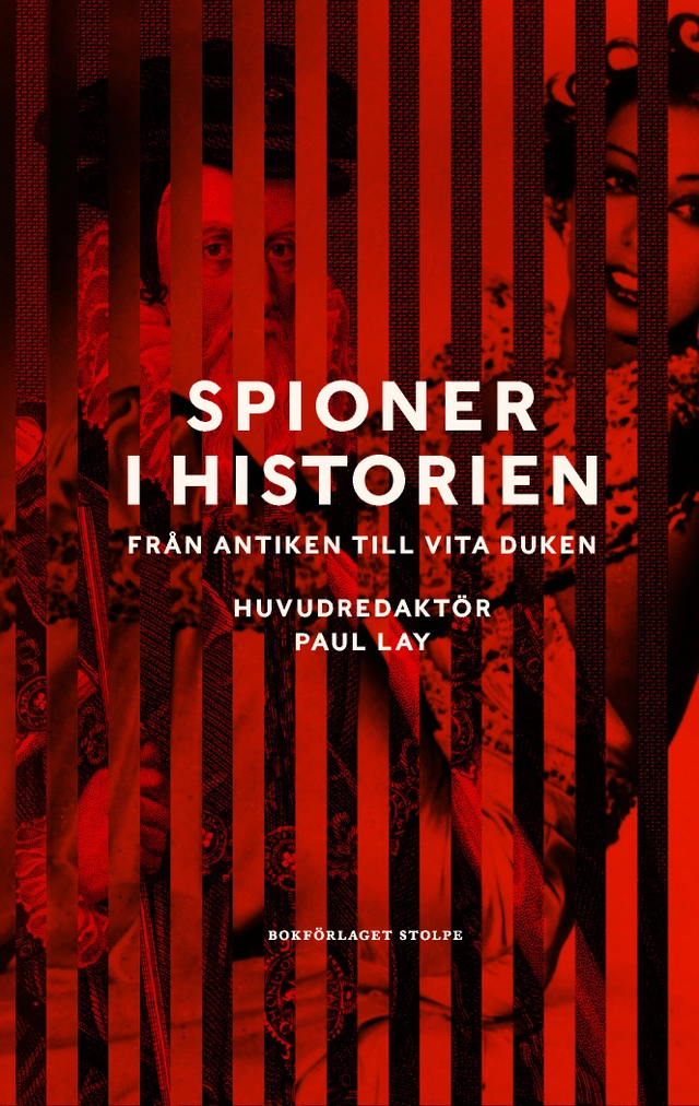 Spioner i historien : från antiken till vita duken; Stephen Alford, Henrik Berggren, Matthew Hefler, Ronan Mainprize, Clare Mulley, Rose Mary Sheldon, Martin Neuding Skoog, Oliver Soden, Jonathan Sumption, Rikard Westerberg, Alastair Benn, Jack Dickens, Helen Fry, Paul Lay, Alec Marsh, Owen Matthews, James Snell, DJ Taylor, Douglas Waller; 2025