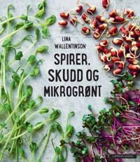 Spirer, skudd og mikrogrønt; Lina Wallentinson, Lennart Weibull, Erik Røed; 2017