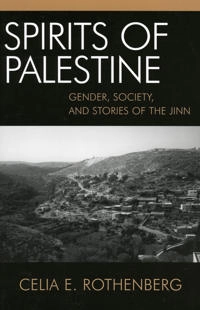 Spirits of Palestine : gender, society, and the stories of the jinn; Celia Rothenberg; 2004