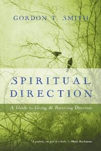 Spiritual direction : a guide to giving and receiving direction [Elektronisk resurs]; Gordon T Smith; 2014