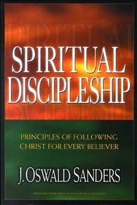 Spiritual DiscipleshipCommitment to spiritual growth series; John Oswald Sanders