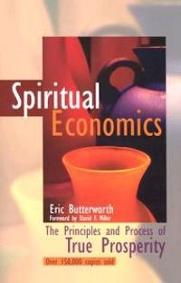 Spiritual Economics: The Principles and Process of True Prosperity; Eric Butterworth; 2001