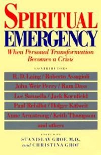 Spiritual emergency : when personal transformation becomes a crisis; Stanislav Grof; 1989