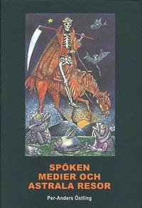 Spöken medier och astrala resor; Per-Andera Östling; 2012