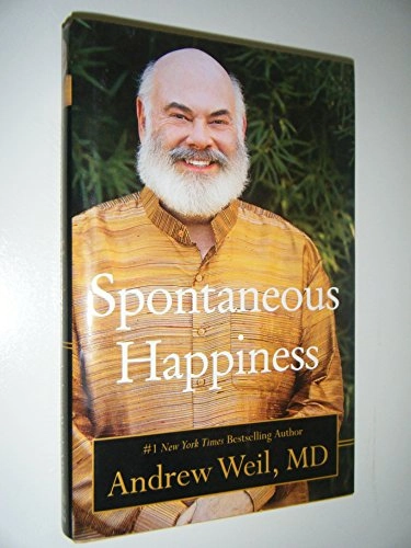 Spontaneous Happiness; Andrew Weil; 2011