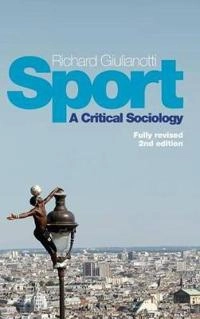 Sport: A Critical Sociology; Richard Giulianotti; 2015