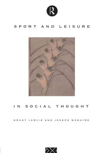 Sport and leisure in social thought; Grant Jarvie; 1994