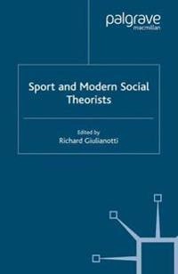 Sport and modern social theorists; Richard Giulianotti, Richard Giulianotti Dr; 2004
