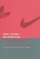 Sport, culture and advertising : identities, commodities and the politics of representation; Steven J. Jackson & David L. Andrews; 2005
