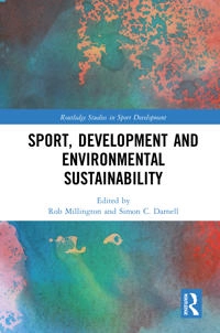 Sport, Development and Environmental Sustainability [Elektronisk resurs]; Rob Millington, Simon Darnell; 2021
