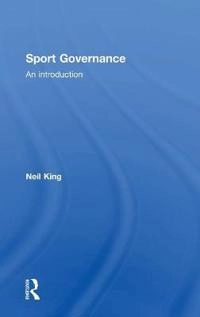 Sport governance : an introduction; Neil A. King; 2017