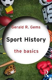 Sport history : the basics; Gerald Gems; 2021